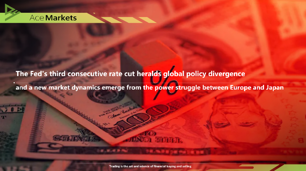 The Fed's third consecutive rate cut heralds global policy divergence, and a new market dynamics emerge from the power struggle between Europe and Japan